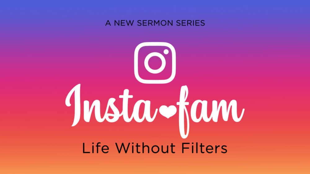 Insta*fam: Life Without Filters